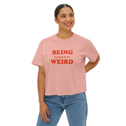 Being Human Is So Weird Boxy Tee Printify