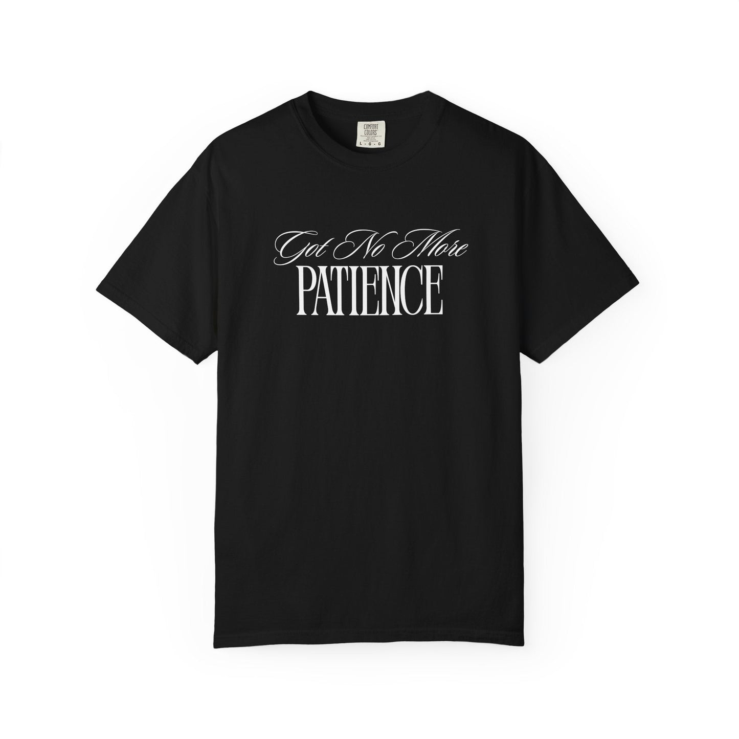 (Got No More) Patience T-Shirt Printify