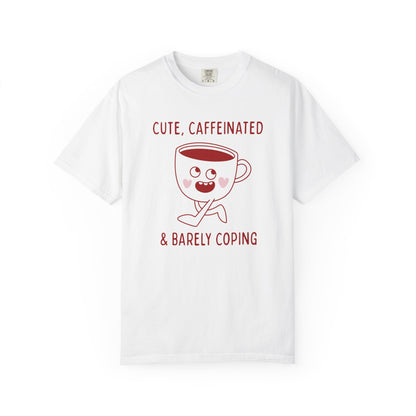 Cute, Caffeinated, Coping T-Shirt Printify