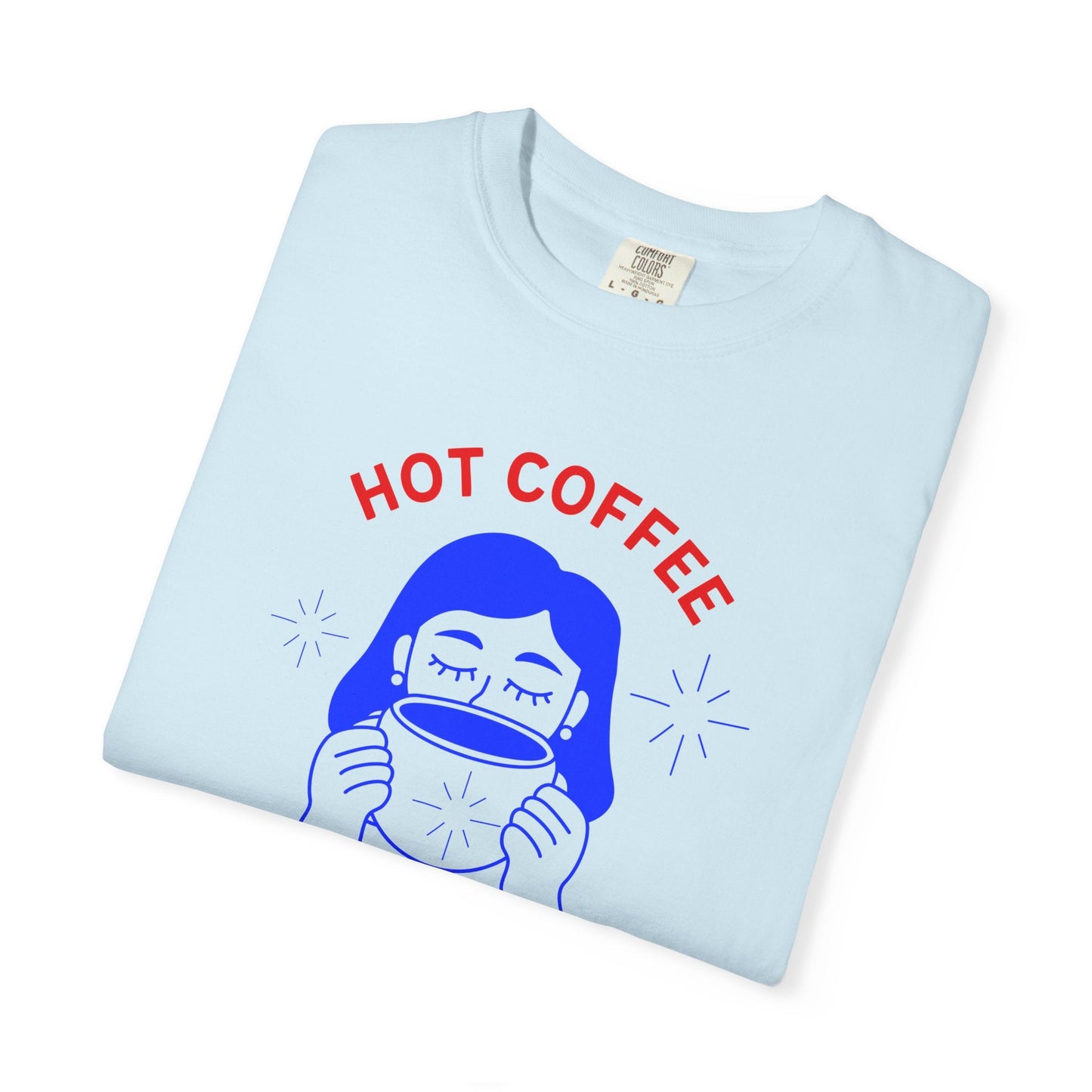 Hot Coffee, Hotter Mess T-Shirt Printify