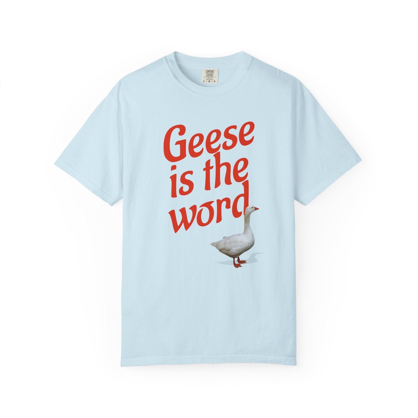 Geese Is the Word T-Shirt Printify