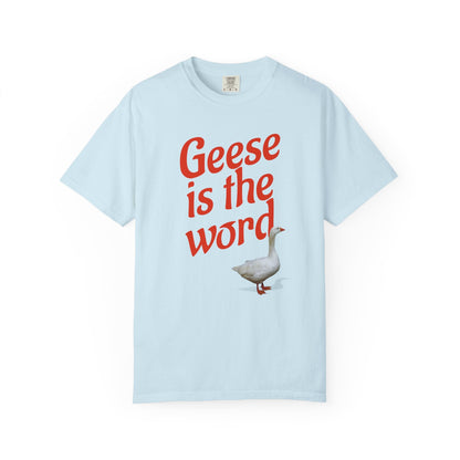 Geese Is the Word T-Shirt Printify