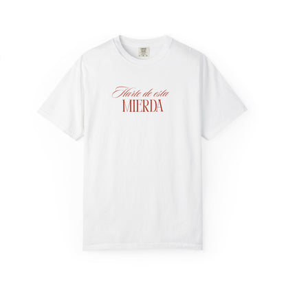 Harte de esta mierda T-Shirt Printify