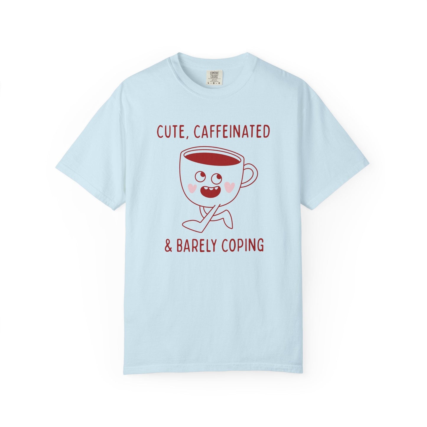 Cute, Caffeinated, Coping T-Shirt Printify